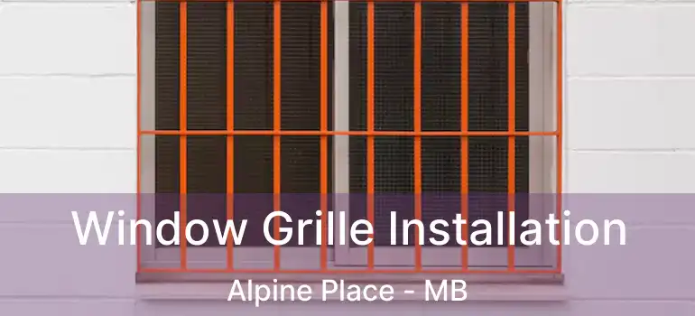 Window Grille Installation Alpine Place - MB