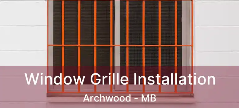  Window Grille Installation Archwood - MB