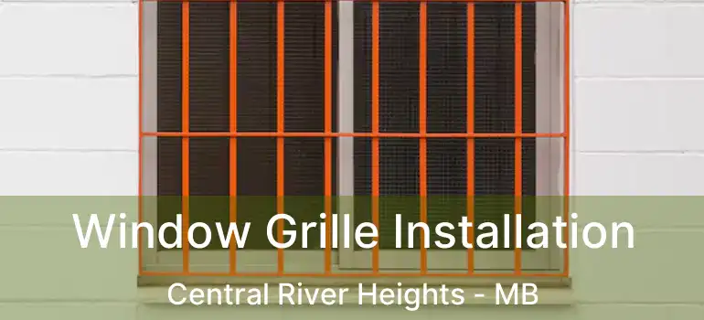  Window Grille Installation Central River Heights - MB