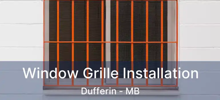 Window Grille Installation Dufferin - MB