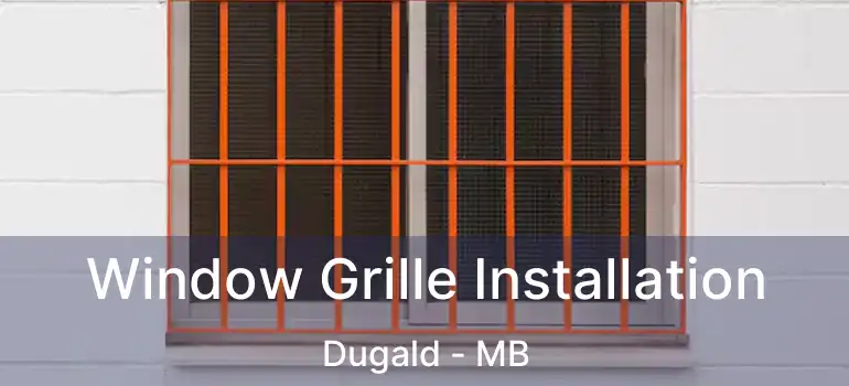  Window Grille Installation Dugald - MB
