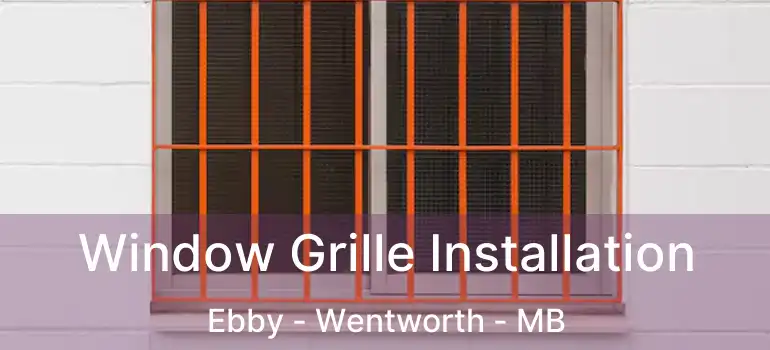  Window Grille Installation Ebby - Wentworth - MB