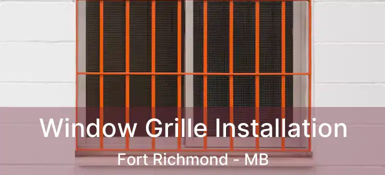  Window Grille Installation Fort Richmond - MB
