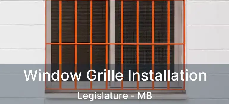  Window Grille Installation Legislature - MB