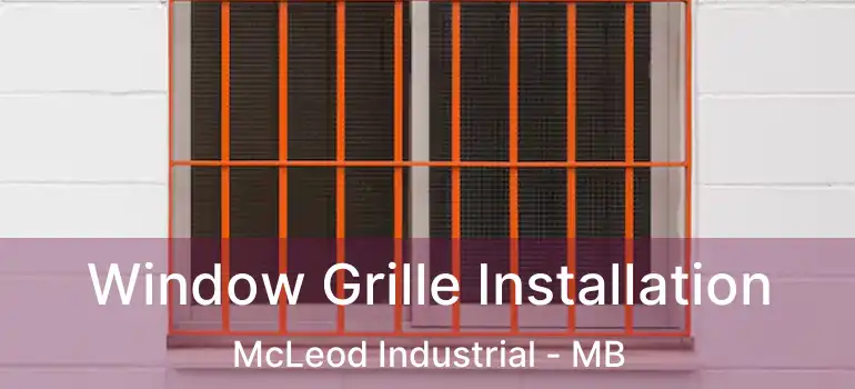  Window Grille Installation McLeod Industrial - MB