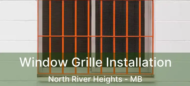  Window Grille Installation North River Heights - MB