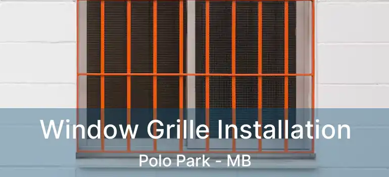  Window Grille Installation Polo Park - MB