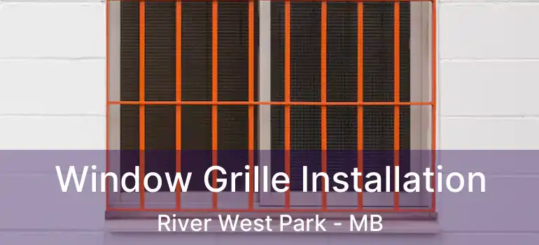  Window Grille Installation River West Park - MB