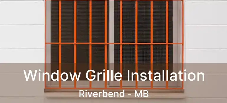  Window Grille Installation Riverbend - MB