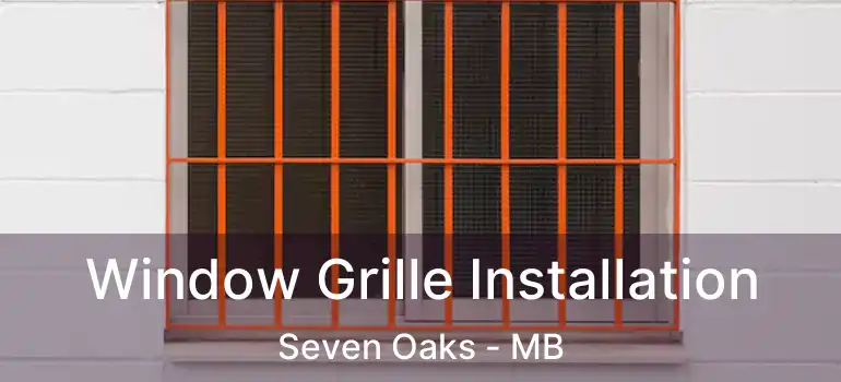  Window Grille Installation Seven Oaks - MB