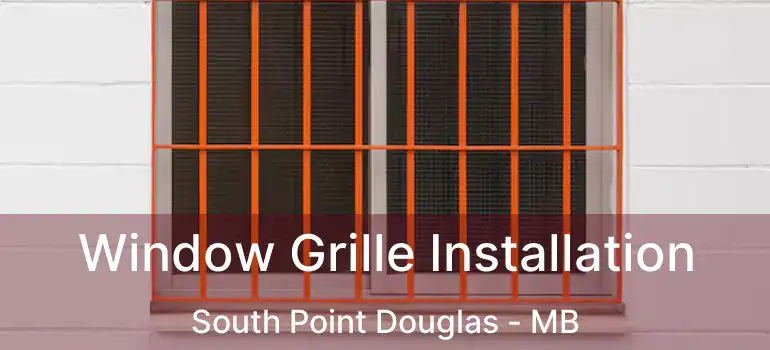  Window Grille Installation South Point Douglas - MB