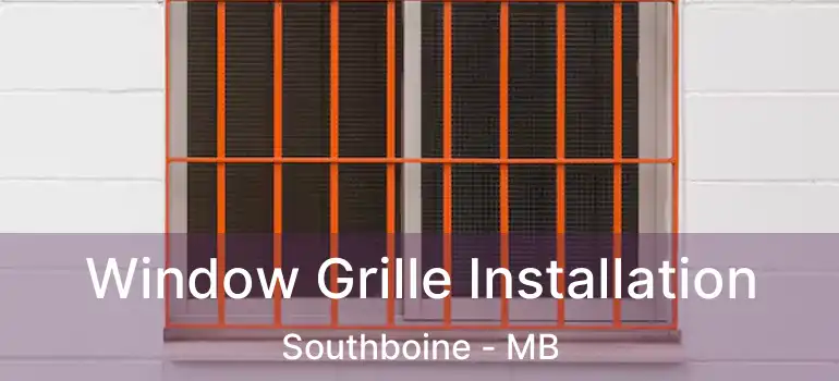 Window Grille Installation Southboine - MB