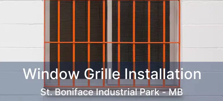  Window Grille Installation St. Boniface Industrial Park - MB