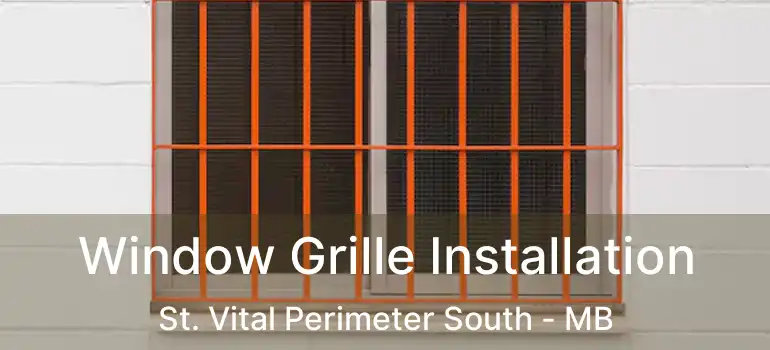  Window Grille Installation St. Vital Perimeter South - MB