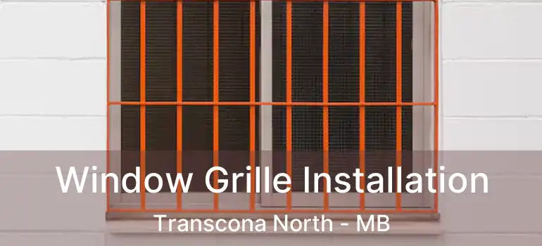  Window Grille Installation Transcona North - MB