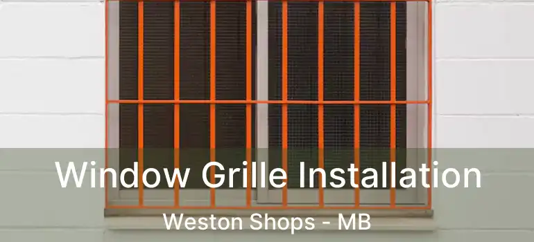  Window Grille Installation Weston Shops - MB