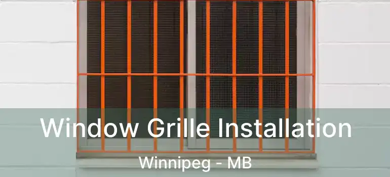  Window Grille Installation Winnipeg - MB