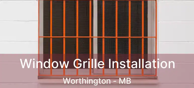  Window Grille Installation Worthington - MB