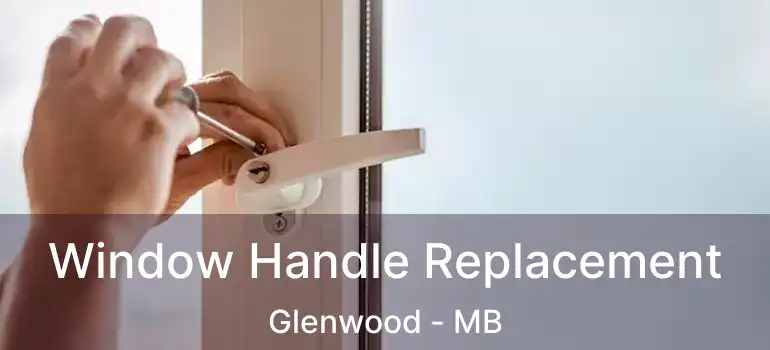  Window Handle Replacement Glenwood - MB