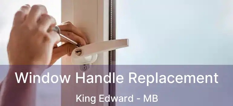  Window Handle Replacement King Edward - MB