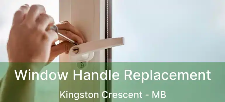  Window Handle Replacement Kingston Crescent - MB