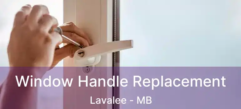  Window Handle Replacement Lavalee - MB