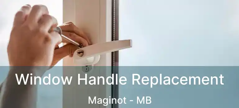  Window Handle Replacement Maginot - MB
