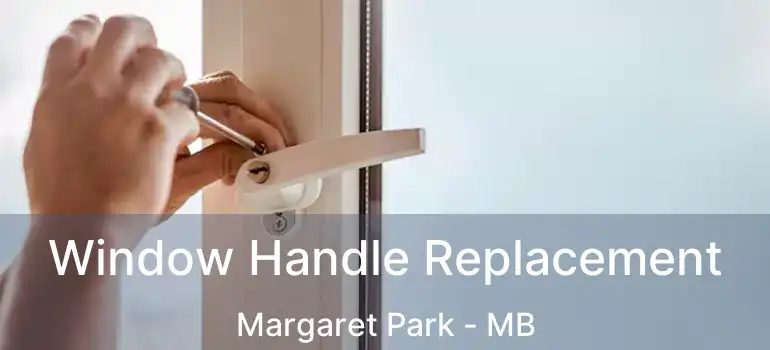  Window Handle Replacement Margaret Park - MB