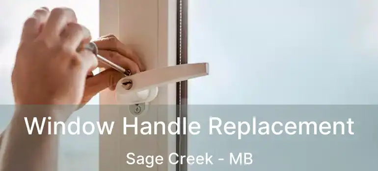  Window Handle Replacement Sage Creek - MB