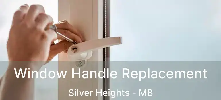  Window Handle Replacement Silver Heights - MB