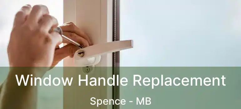  Window Handle Replacement Spence - MB