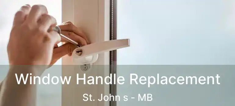 Window Handle Replacement St. John s - MB