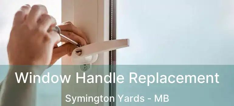  Window Handle Replacement Symington Yards - MB