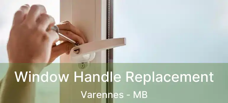  Window Handle Replacement Varennes - MB