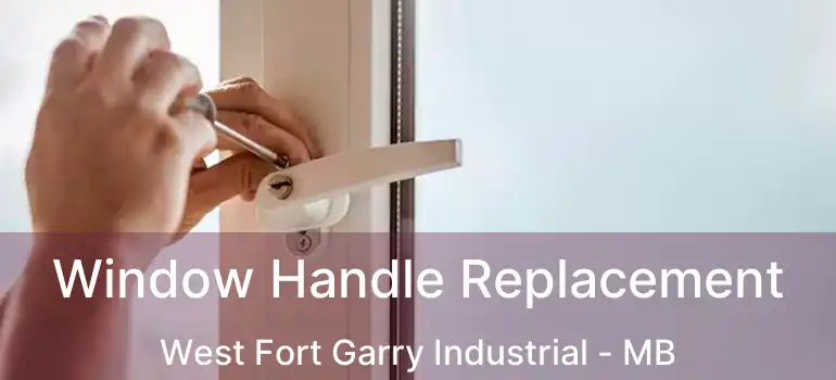  Window Handle Replacement West Fort Garry Industrial - MB