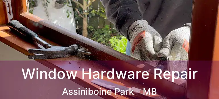  Window Hardware Repair Assiniboine Park - MB