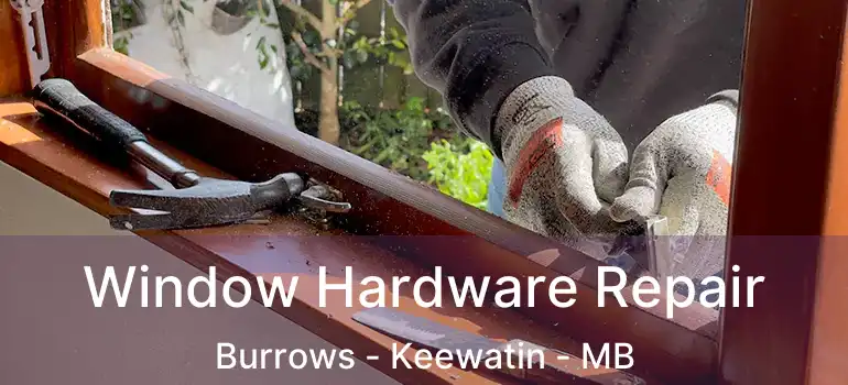  Window Hardware Repair Burrows - Keewatin - MB