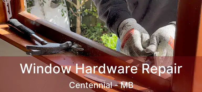  Window Hardware Repair Centennial - MB