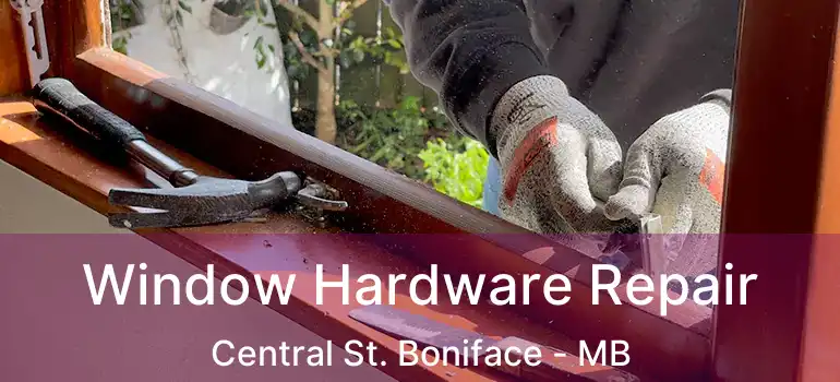  Window Hardware Repair Central St. Boniface - MB