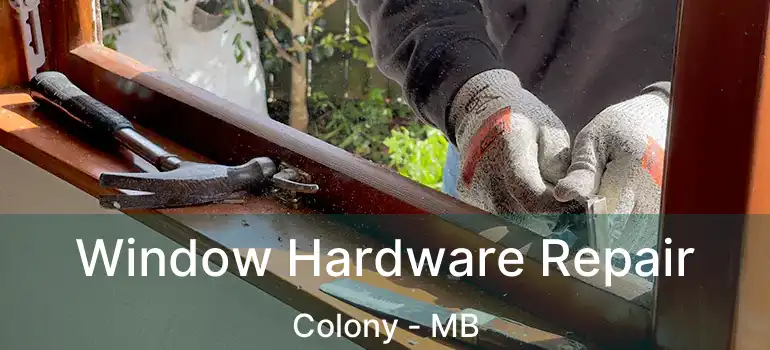  Window Hardware Repair Colony - MB