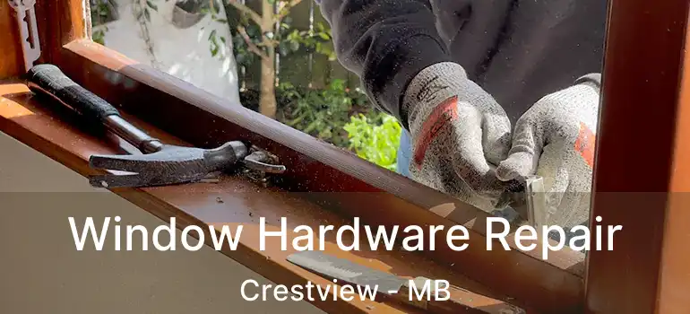  Window Hardware Repair Crestview - MB