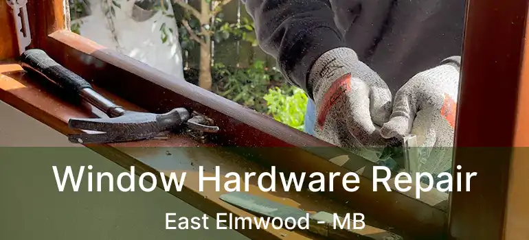  Window Hardware Repair East Elmwood - MB