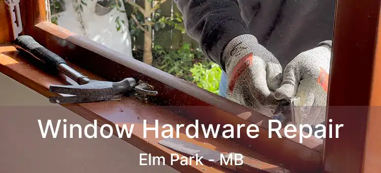  Window Hardware Repair Elm Park - MB