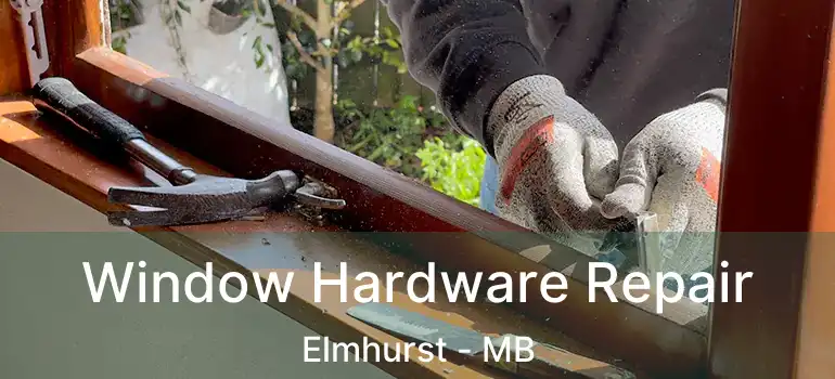  Window Hardware Repair Elmhurst - MB