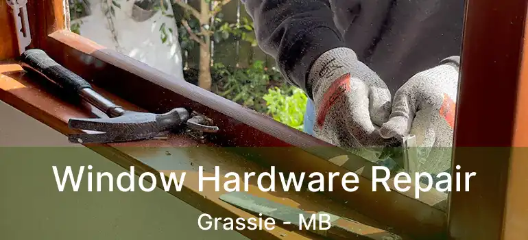  Window Hardware Repair Grassie - MB