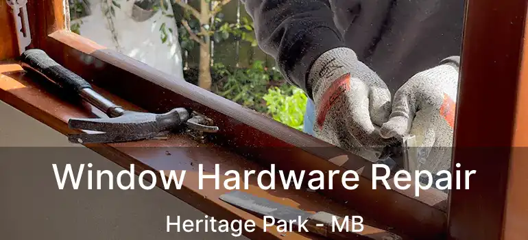  Window Hardware Repair Heritage Park - MB