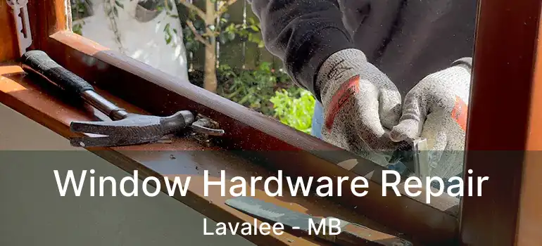  Window Hardware Repair Lavalee - MB