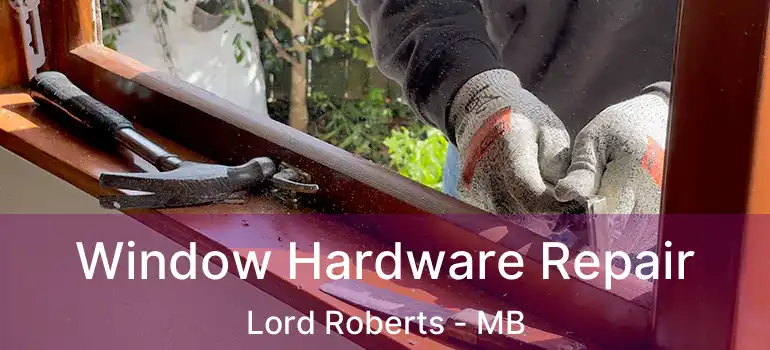  Window Hardware Repair Lord Roberts - MB