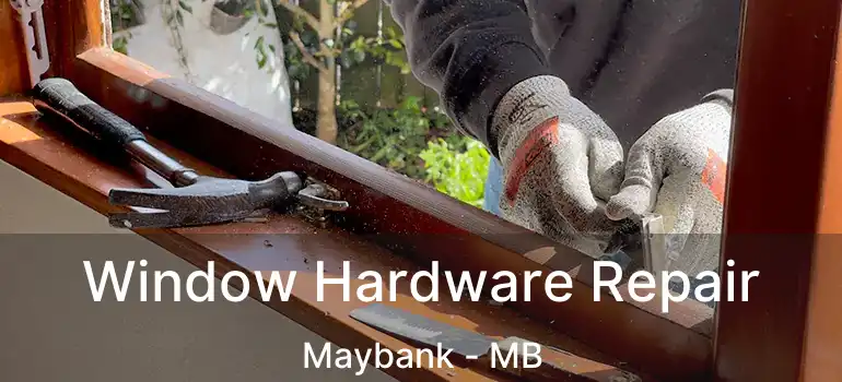  Window Hardware Repair Maybank - MB