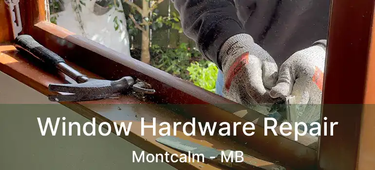  Window Hardware Repair Montcalm - MB